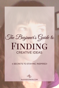 the beginner's guide to finding creative ideas