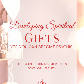 Developing Spiritual Gifts: Yes, You Can Become Psychic!